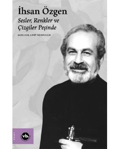İhsan Özgen: Sesler, Renkler ve Çizgiler Peşinde
