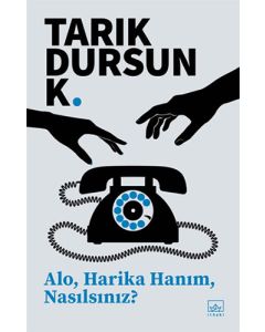 Alo, Harika Hanım, Nasılsınız?
