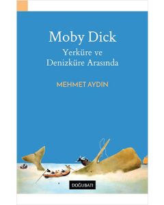 Moby Dick - Yerküre ve Denizküre Arasında