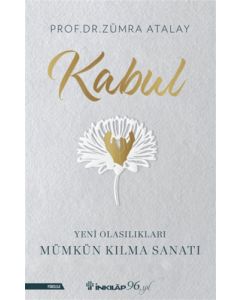 Kabul - Yeni Olasılıkları Mümkün Kılma Sanatı