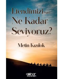 Efendimizi (sav.) Ne Kadar Seviyoruz