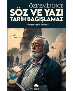 Söz ve Yazı, Tarih Bağışlamaz