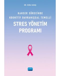 Kanser Sürecinde Kognitif Davranışsal Temelli Stres Yönetim Programı