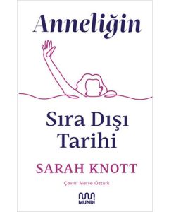 Anneliğin Sıradışı Tarihi
