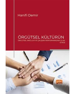 Örgütsel Kültürün Örgütsel Bağlılık ve Çalışan Performansına Olan Etkisi