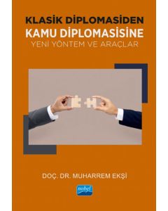 Klasik Diplomasiden Kamu Diplomasisine Yeni Yöntem ve Araçlar