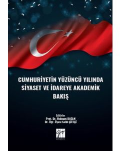 Cumhuriyetin Yüzüncü Yılında Siyaset ve İdareye Akademik Bakış