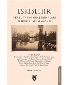 Eskişehir - Yerel Tarihi Araştırmaları Ertuğrul Sarı Armağanı