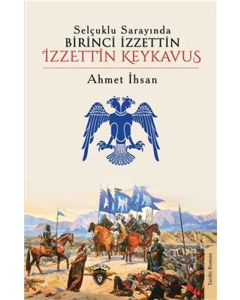 Selçuklu Sarayında Birinci İzzettin İzzettin Keykavus