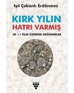 Kırk Yılın Hatrı Varmış - 40+1 Film Üzerine Değinmeler