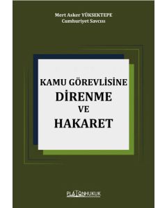 Kamu Görevlisine Hakaret ve Direnme