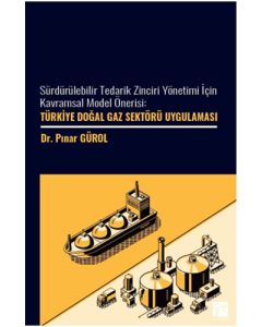 Sürdürülebilir Tedarik Zinciri Yönetimi İçin Kavramsal Model Önerisi - Türkiye Doğal Gaz Sektörü Uygulaması