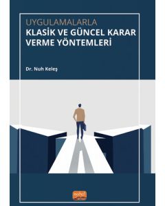 Uygulamalarla Klasik ve Güncel Karar Verme Yöntemleri