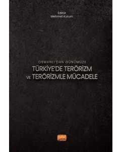 Osmanlı’dan Günümüze Türkiye’de Terörizm ve Terörizmle Mücadele