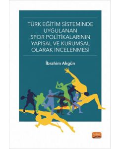 Türk Eğitim Sisteminde Uygulanan Spor Politikalarının Yapısal ve Kurumsal Olarak İncelenmesi