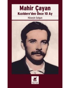 Mahir Çayan - Kızıldere'den Önce 10 Ay