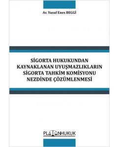 Sigorta Hukukundan Kaynaklanan Uyuşmazlıkların Sigorta Tahkim Komisyonu Nezdinde Çözümlenmesi 