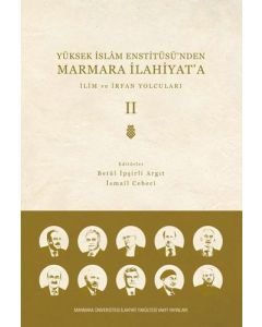 İlim ve İrfan Yolcuları - Cilt 2 - Yüksek İslam Enstitüsü'nden Marmara İlahiyat'a