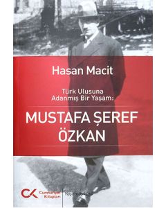 Türk Ulusuna Adanmış Bir Yaşam: Mustafa Şeref Özkan