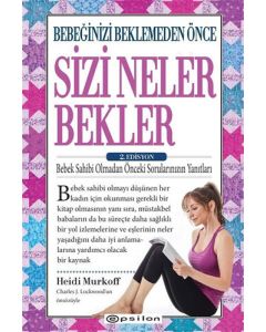 Bebeğinizi Beklemeden Önce Sizi Neler Bekler - 2.Edisyon