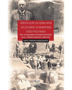Arkeolojik Çalışmaların Gölgesinde Almanya'nın Doğu Politikası