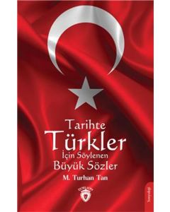 Tarihte Türkler İçin Söylenen Büyük Sözler
