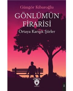 Gönlümün Firarisi - Ortaya Karışık Şiirler
