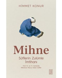 Mihne - Sûfîlerin Zulümle İmtihanı