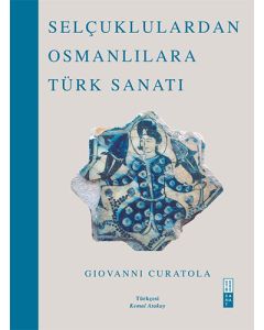 Selçuklulardan Osmanlılara Türk Sanatı