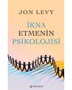 İkna Etmenin Psikolojisi