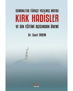 Osmanlı’da Türkçe Yazılmış Matbu Kırk Hadisler ve Din Eğitimi Açısından Önemi