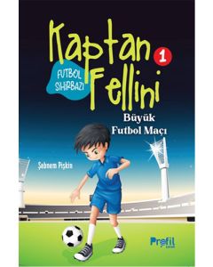 Futbol Sihirbazı Kaptan Fellini 1 - Büyük Futbol Maçı