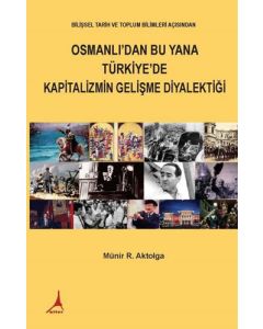 Osmanlı'dan Bu Yana Türkiye'de Kapitalizmin Gelişme Diyalektiği