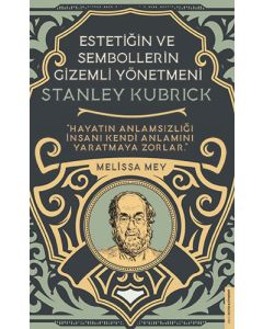Stanley Kubrick - Estetiğin ve Sembollerin Gizemli Yönetmeni