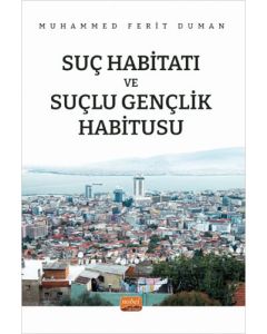 Suç Habitatı ve Suçlu Gençlik Habitusu