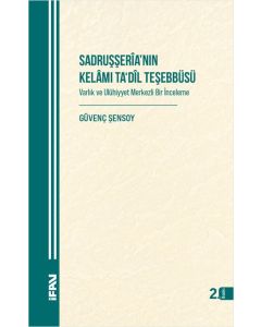 Sadruşşeria'nın Kelamı Ta'dil Teşebbüsü Varlık ve Ulûhiyyet Merkezli Bir İnceleme