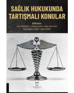 Sağlık Hukukunda Tartışmalı Konular
