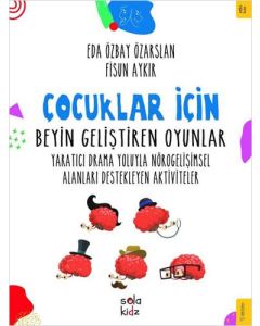 Çocuklar İçin Beyin Geliştiren Oyunlar - Yaratıcı Drama Yoluyla Nörogelişimsel Alanları Destekleyen Aktiviteler