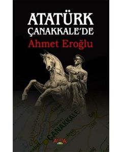 Atatürk Çanakkale'de