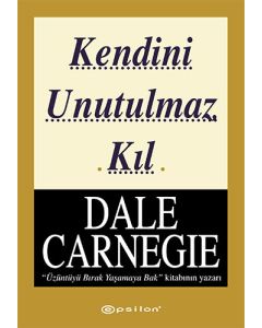 Kendini Unutulmaz Kıl