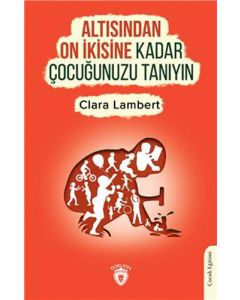 Altısından On İkisine Kadar Çocuğunuzu Tanıyın