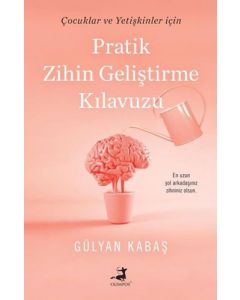 Pratik Zihin Geliştirme Kılavuzu - Çocuklar ve Yetişkinler İçin