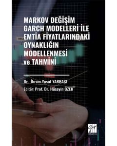 Markov Değişim Garch Modelleri İle Emtia Fiyatlarındaki Oynaklığın Modellenmesi Ve Tahmini