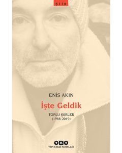 İşte Geldik -  Toplu Şiirler (1988-2019)