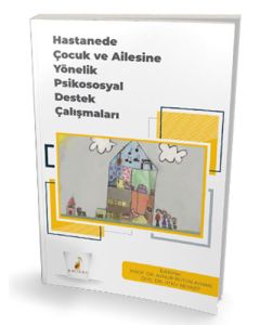 Hastanede Çocuk ve Ailesine Yönelik Psikososyal Destek Çalışmaları