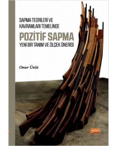 Sapma Teorileri ve Kavramları Temelinde Pozitif Sapma - Yeni Bir Tanım ve Ölçek Önerisi