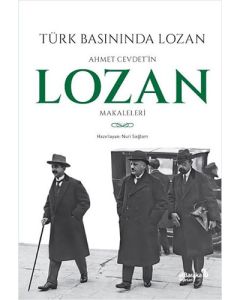 Türk Basınında Lozan - Ahmet Cevdet'in Lozan Makaleleri