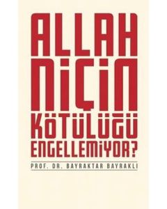 Allah Niçin Kötülüğü Engellemiyor?