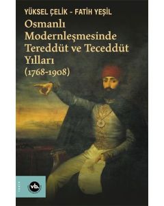 Osmanlı Modernleşmesinde Tereddüt ve Teceddüt Yılları