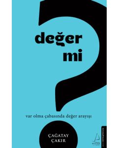 Değer mi? - Var Olma Çabasında Değer Arayışı